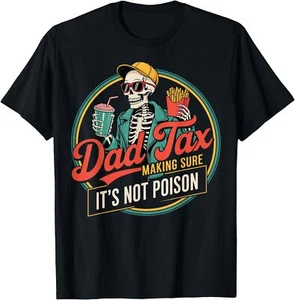 Dad Tax Making Sure Its Not Poison T-Shirt - Picture 1 of 6