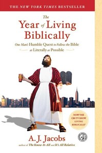 Year of Living Biblically : One Man's Humble Quest to Follow the Bible As Lit...
