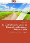 La Localisation Des Usines De Biodiesel En Allemagne France Et Italie    
