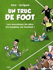 Un Truc De Foot: Les anecdotes les plus incroyables du football ! Book The Fast