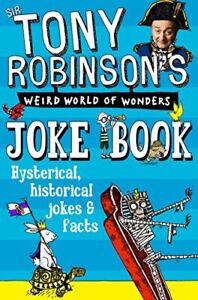 Sir Tony Robinson's Weird World of Wonders Joke Book by Robinson, Sir Tony Book