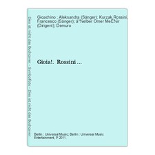 Gioia!. Rossini ... Rossini, Gioachino (Mitwirkender), Aleksandra (Sänger) Kurza
