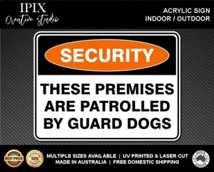 THESE PREMESIS ARE PATROLLED BY GUARD DOGS - SECURITY | ACRYLIC | SIGN | HEALTH - Foto 1 di 6