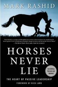 Horses Never Lie: The Heart of Passive Leadership - Paperback - Good