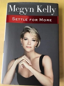 MEGYN KELLY SETTLE FOR MORE. Hardbound Book With Dust Jacket. Fox News. Trump. - Imagen 1 de 9