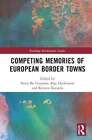 Competing Memories of European Border Towns by Steen Bo Frandsen 9781032674926