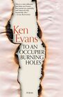 Ken Evans - To An Occupier Burning Holes - New Paperback - L245z