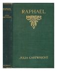 CARTWRIGHT, JULIA (1851-1924) Raphael / By Julia Cartwright 1914 Hardcover