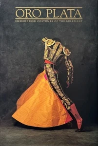 ORO PLATA : Embroidered Costumes Of The Bullfight *LIKE A NEW* - Imagen 1 de 9