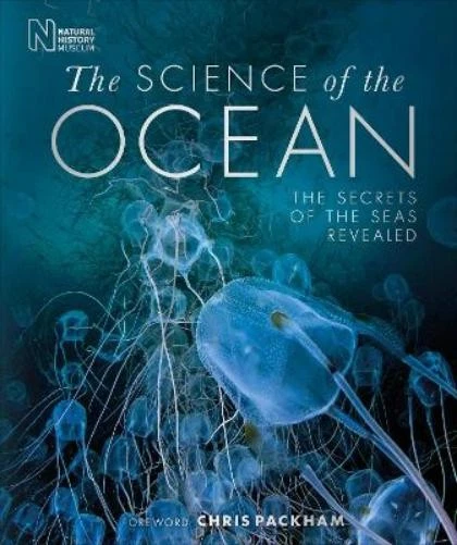 The Science of the Ocean The Secrets of the Seas Revealed (DK Secret World