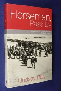 HORSEMAN PASS BY Lindsay Baly THE AUSTRALIAN LIGHT HORSE IN WWI Horse Horseman - Picture 1 of 12