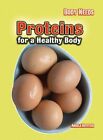 Body Needs: Proteins For A Healthy Bo... By Royston, Angela Paperback / Softback