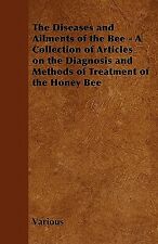 The Diseases And Ailments Of The Bee - A Collection Of Articles On The Diag...