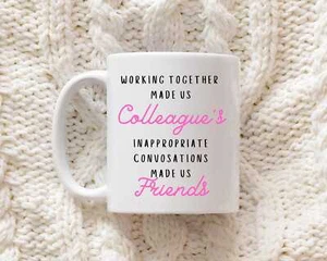 Arbeiten machte uns Kollegen, Unangemessene Gespräche machten uns Freunde Tasse - Bild 1 von 4