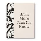 Mom, More Than You Know: A Keepsake Fill-In Gift Book to Show Your...