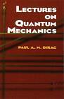 Lectures on Quantum Mechanics - Paperback By Paul A. M. Dirac - GOOD