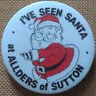 Vintage Badge 38mm I've Seen Santa at Alders of Sutton