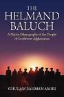The Helmand Baluch A Native Ethnography of the Peo