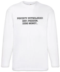 Poverty Petrolhead Men Long Sleeve T-Shirt Race Racing car Driver Racer Fun - Picture 1 of 1