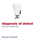 Michael Ashcroft Diagnosis of Defeat (Paperback)