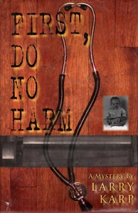 *Signed Copy* First, Do No Harm by Larry Karp (2004, First Edition Hardcover) - Picture 1 of 3