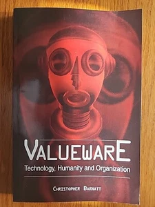 Valueware : Technology, Humanity and Organization by Christopher Barnatt (1999, - Picture 1 of 2