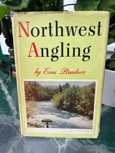 NORTHWEST ANGLING by Enos Bradner - HCDJ 1950 First Edition - Signed - Picture 1 of 12