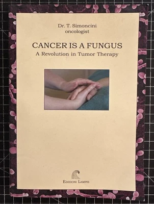Cancer Is A Fungus: A Revolution In Tumor Therapy by Dr. T. Simoncini (PB, 2007) Foto 1 de 4