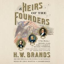 Heirs of the Founders: The Epic Rivalry of Henry Clay, John Calhoun and Daniel 