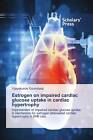 9783639714678 Estrogen On Impaired Cardiac Glucose Uptake In Cardiac Hypertrophy