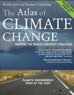 The Atlas Of Climate Change: Mapping The World's Greatest Challe