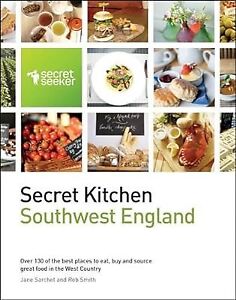 Secret Kitchen: Southwest England: Over 130 of the Best Places to Eat, Buy and S