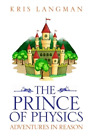 Kris Langman The Prince of Physics (Paperback) Logic to the Rescue