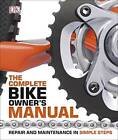 The Complete Bike Owners Manual: Repair And Maintenance In Simp - Acceptable