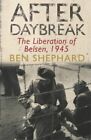 After Daybreak: The Liberation Of Bel..., Shephard, Ben