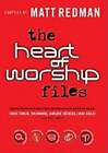 The Heart Of Worship Files: Featuring Contributions By Some Of Today's Most
