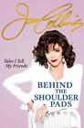 Behind The Shoulder Pads - Tales I Tell My Friends: The captivating, candid and 