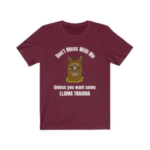 Maglietta Don't Mess With Me Unless You Want Some Llama Trauma, maglia unisex - Foto 1 di 11
