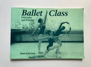 Ballet Class Principles And Practice Book by Joan Lawson First Paperback Edition - Picture 1 of 13