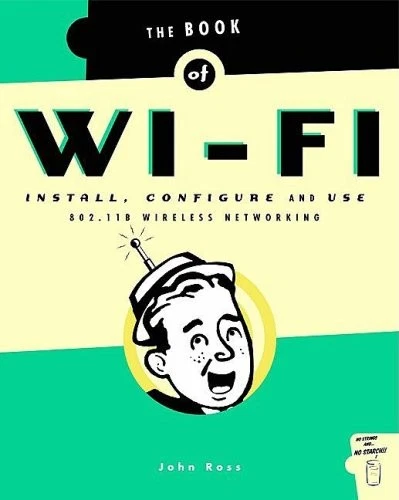 Book of Wi-Fi: Install, Configure, and Use 802.11B Wireless Networking By John - Image 1 of 1