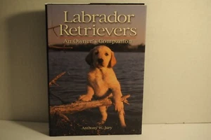 Labrador Retrievers, Anthony W. Jury, An Owner's Companion, Dog training HC book - Imagen 1 de 1