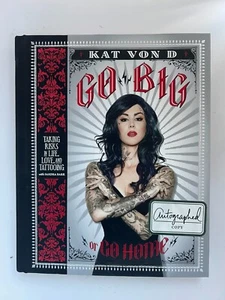 Go Big or Go Home—NEW 1st Ed. Signed by Kat Von D (Renowned Tattoo Artist) - Picture 1 of 10