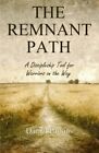 The Remnant Path: A Discipleshiptool For Warriors On The By Daniel Parkins *New*
