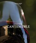 Chateau Cantemerle: The Place Where..., Labadie, Valéri