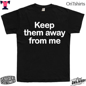 Keep Them Away From Me Shirt Funny Rapper Saying Quote Unisex T-Shirt - Picture 1 of 4