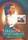 Siblings...Through A Father's Eyes. Kingery 9781465380241 Fast Free Shipping<|