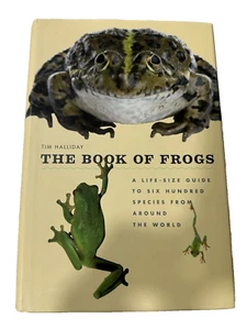 The Book Of Frogs: A Life-Size Guide To Six Hundred Species Tim Halliday HC Book - Imagen 1 de 13