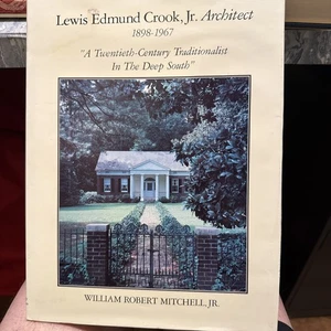 Lewis Edmund Crook Jr., Architect, 1898-1967: A Twentieth-Century Traditionali.. - Picture 1 of 19