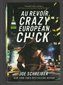 Au Revoir, Crazy European Chick by Joe Schreiber (2011, HC), Signed 1st - Picture 1 of 3