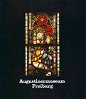 Augustinermuseum Freiburg - Führer durch die Sammlungen - Städtische Museen